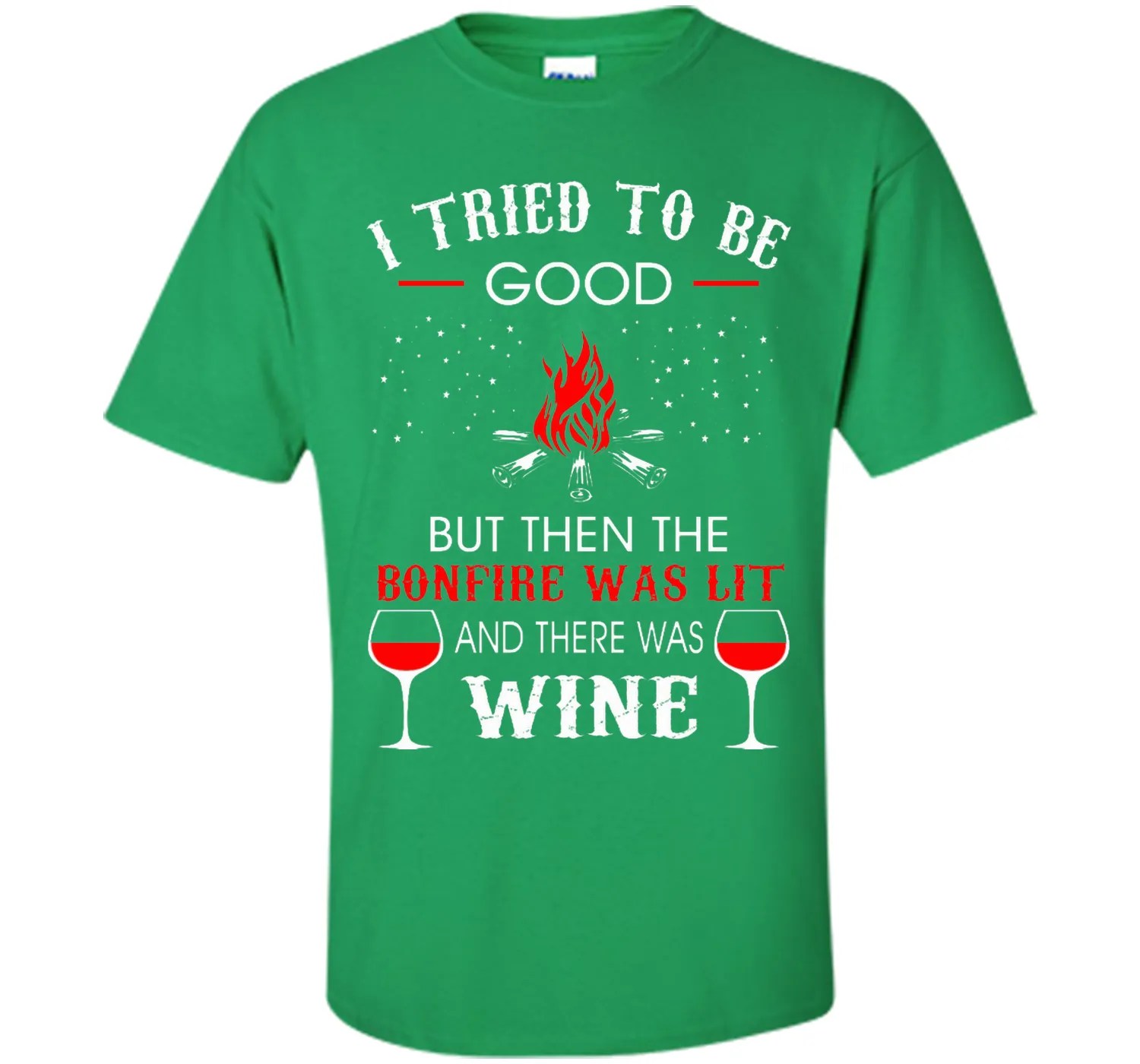 I Tried Be Good But Then Bonfire Lit Wine Camping T-Shirt T-Shirt