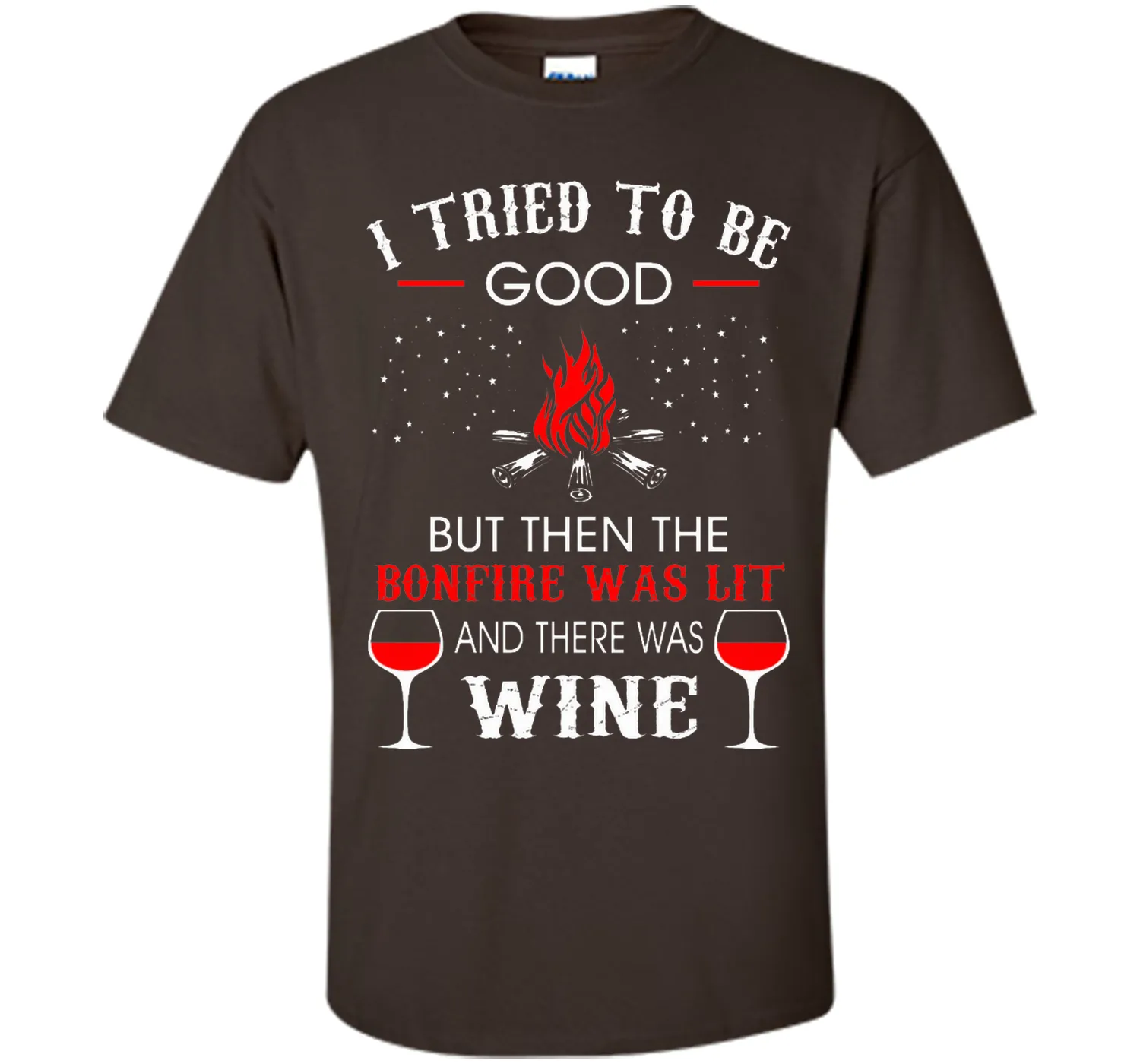 I Tried Be Good But Then Bonfire Lit Wine Camping T-Shirt T-Shirt