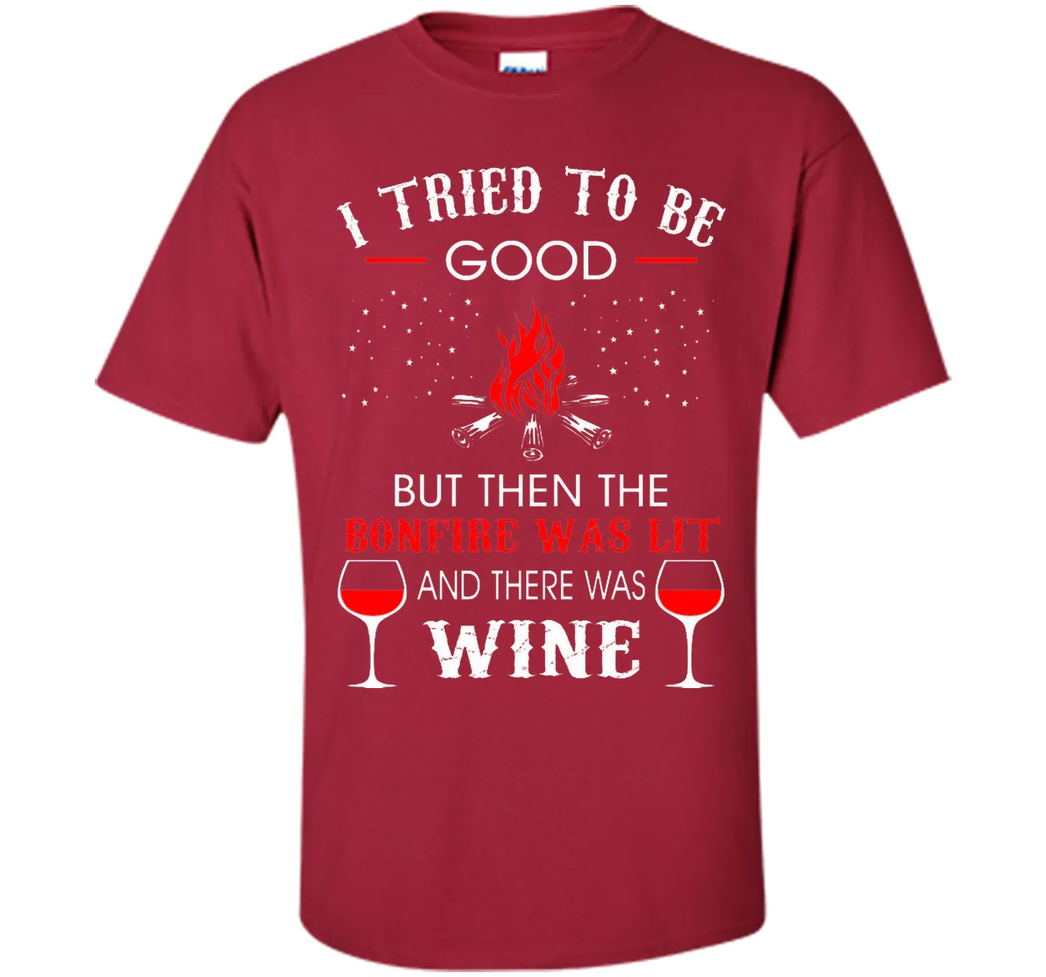 I Tried Be Good But Then Bonfire Lit Wine Camping T-Shirt T-Shirt