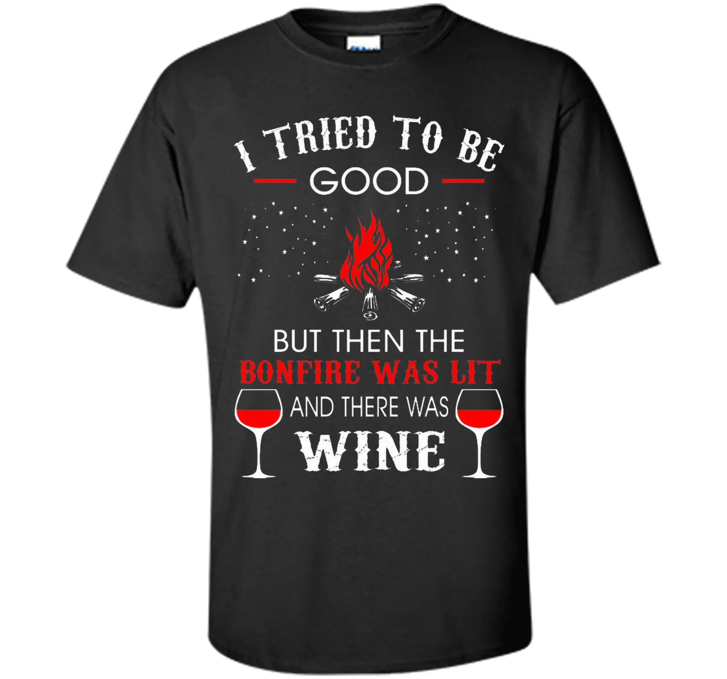 I Tried Be Good But Then Bonfire Lit Wine Camping T-Shirt T-Shirt