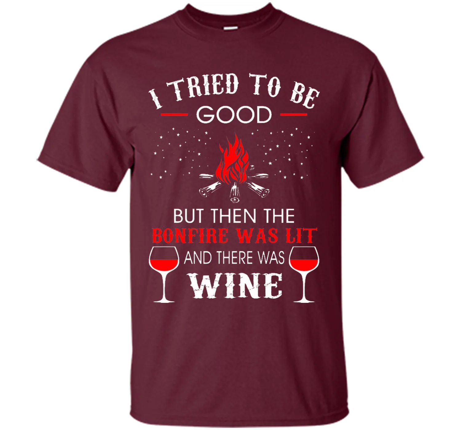 I Tried Be Good But Then Bonfire Lit Wine Camping T-Shirt T-Shirt