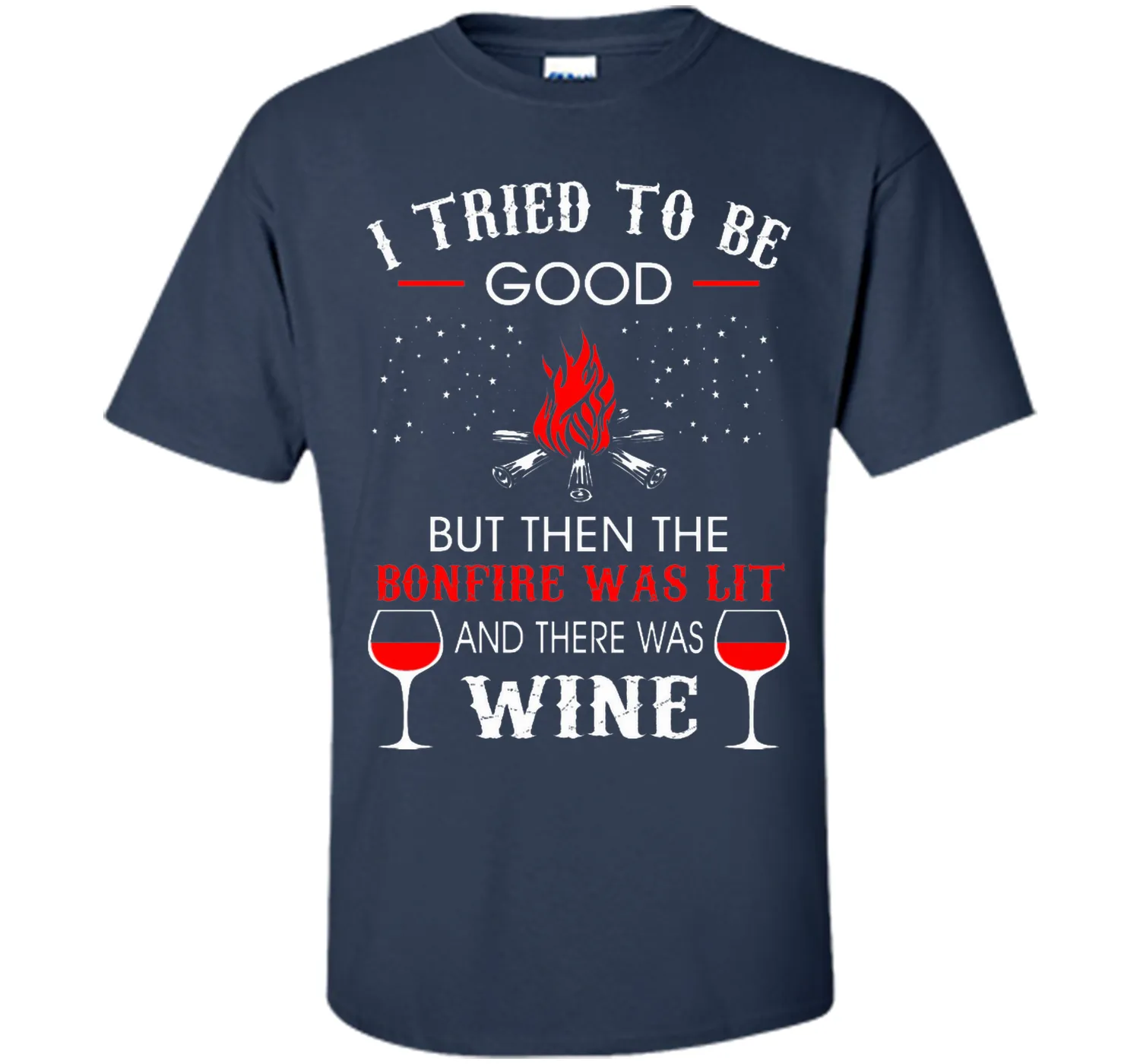 I Tried Be Good But Then Bonfire Lit Wine Camping T-Shirt T-Shirt