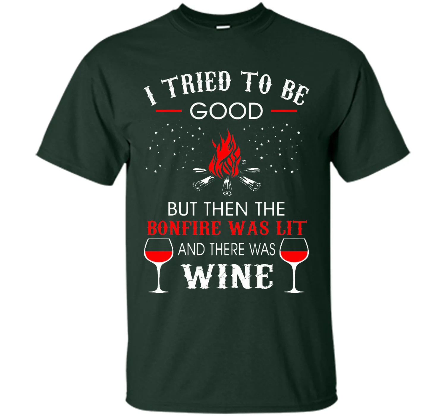 I Tried Be Good But Then Bonfire Lit Wine Camping T-Shirt T-Shirt
