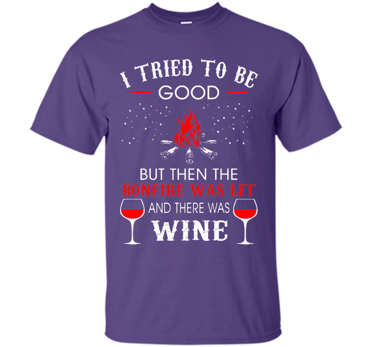 I Tried Be Good But Then Bonfire Lit Wine Camping T-Shirt T-Shirt